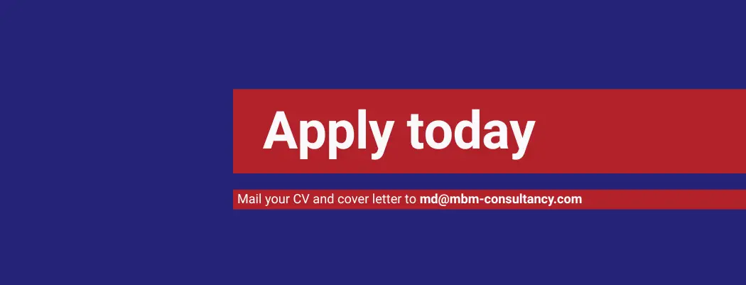 Apply today, email your cv and cover letter to md@mbm-consultancy.com